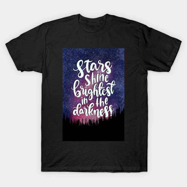 Stars Shine Brightest in the Darkness T-Shirt by NewBranchStudio